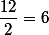 \dfrac{12}{2}=6