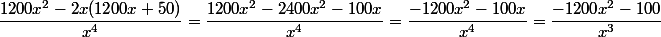 \dfrac{1200x^2-2x(1200x+50)}{x^4}=\dfrac{1200x^2-2400x^2-100x}{x^4}=\dfrac{-1200x^2-100x}{x^4}=\dfrac{-1200x^2-100}{x^3}
