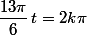 \dfrac{13\pi}{6}\,t=2k\pi