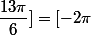 [2\pi;\dfrac{13\pi}{6}]=[-2\pi~;~ -\dfrac{11\pi}{6}] \quad \pmod{4\pi}