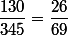 \dfrac{130}{345}=\dfrac{26}{69}