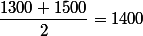 \dfrac{1300+1500}{2}=1400