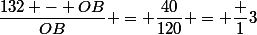 \dfrac{132 - OB}{OB} = \dfrac{40}{120} = \dfrac 13