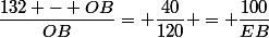 \dfrac{132 - OB}{OB}= \dfrac{40}{120} = \dfrac{100}{EB}
