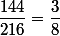 \dfrac{144}{216}=\dfrac38
