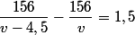 \dfrac{156}{v-4,5}-\dfrac{156}{v}=1,5