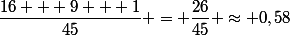 \dfrac{16 + 9 + 1}{45} = \dfrac{26}{45} \approx 0,58