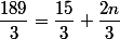 \dfrac{189}{3}=\dfrac{15}{3}+\dfrac{2n}{3}