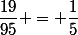 \dfrac{19}{95} = \dfrac{1}{5}