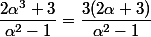 \dfrac{2\alpha^3+3}{\alpha^2-1}=\dfrac{3(2\alpha+3)}{\alpha^2-1}