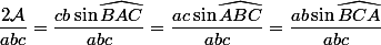 \dfrac{2\mathcal{A}}{abc}=\dfrac{cb\sin\widehat{BAC}}{abc}=\dfrac{ac\sin\widehat{ABC}}{abc}=\dfrac{ab\sin\widehat{BCA}}{abc}