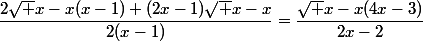 \dfrac{2\sqrt {x-x}(x-1)+(2x-1)\sqrt {x-x}}{2(x-1)}=\dfrac{\sqrt {x-x}(4x-3)}{2x-2}