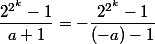 \dfrac{2^{2^k}-1}{a+1}=-\dfrac{2^{2^k}-1}{(-a)-1}