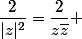 \dfrac{2}{|z|^2}=\dfrac{2}{z\bar{z}} 