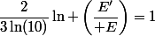 \dfrac{2}{3\ln(10)}\ln \left(\dfrac{E'}{ E}\right)=1