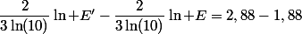 \dfrac{2}{3\ln(10)}\ln E'-\dfrac{2}{3\ln(10)}\ln E=2,88-1,88