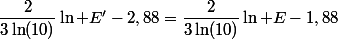 \dfrac{2}{3\ln(10)}\ln E'-2,88=\dfrac{2}{3\ln(10)}\ln E-1,88