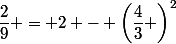 \dfrac{2}{9} = 2 - \left(\dfrac{4}{3} \right)^{2}