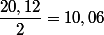 \dfrac{20,12}{2}=10,06