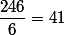 \dfrac{246}{6}=41