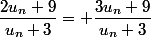 \dfrac{2u_n+9}{u_n+3}= \dfrac{3u_n+9}{u_n+3}