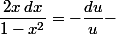 \dfrac{2x\,dx}{1-x^2}=-\dfrac{du}{u}-