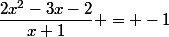 \dfrac{2x^{2}-3x-2}{x+1} = -1