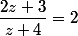 \dfrac{2z+3}{z+4}=2