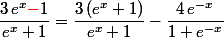 \dfrac{3\,e^x\textcolor{red}{-}1}{e^x+1}=\dfrac{3\,(e^x+1)}{e^x+1}-\dfrac{4\,e^{-x}}{1+e^{-x}}