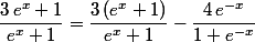 \dfrac{3\,e^x+1}{e^x+1}=\dfrac{3\,(e^x+1)}{e^x+1}-\dfrac{4\,e^{-x}}{1+e^{-x}}