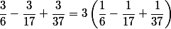 \dfrac{3}{6}-\dfrac{3}{17}+\dfrac{3}{37}=3\left(\dfrac{1}{6}-\dfrac{1}{17}+\dfrac{1}{37}\right)