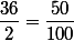 \dfrac{36}{2}=\dfrac{50}{100}