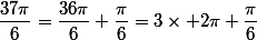 \dfrac{37\pi}{6}=\dfrac{36\pi}{6}+\dfrac{\pi}{6}=3\times 2\pi+\dfrac{\pi}{6}