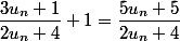 \dfrac{3u_n+1}{2u_n+4}+1=\dfrac{5u_n+5}{2u_n+4}