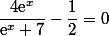 \dfrac{4\text{e}^x}{\text{e}^x+7}-\dfrac{1}{2}=0