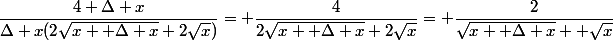 \dfrac{4 \Delta x}{\Delta x(2\sqrt{x+ \Delta x}+2\sqrt{x})}= \dfrac{4}{2\sqrt{x+ \Delta x}+2\sqrt{x}}= \dfrac{2}{\sqrt{x+ \Delta x}+ \sqrt{x}}