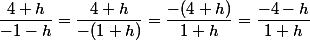 \dfrac{4+h}{-1-h}=\dfrac{4+h}{-(1+h)}=\dfrac{-(4+h)}{1+h}=\dfrac{-4-h}{1+h}