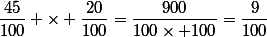 \dfrac{45}{100} \times \dfrac{20}{100}=\dfrac{900}{100\times 100}=\dfrac{9}{100}