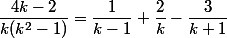 \dfrac{4k-2}{k(k^2-1)}=\dfrac{1}{k-1}+\dfrac{2}{k}-\dfrac{3}{k+1}