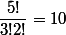 \dfrac{5!}{3!2!}=10