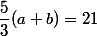 \dfrac{5}{3}(a+b)=21
