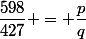 \dfrac{598}{427} = \dfrac{p}{q}