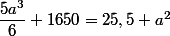 \dfrac{5a^3}{6}+1650=25,5 a^2