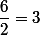 \dfrac{6}{2}=3