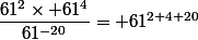 \dfrac{61^2\times 61^4}{61^{-20}}= 61^{2+4+20}