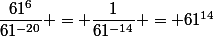 \dfrac{61^6}{61^{-20}} = \dfrac{1}{61^{-14}} = 61^{14}