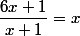 \dfrac{6x+1}{x+1}=x
