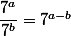 \dfrac{7^a}{7^b}=7^{a-b}