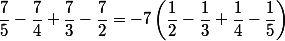 \dfrac{7}{5}-\dfrac{7}{4}+\dfrac{7}{3}-\dfrac{7}{2}=-7\left(\dfrac{1}{2}-\dfrac{1}{3}+\dfrac{1}{4}-\dfrac{1}{5}\right)