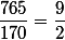 \dfrac{765}{170}=\dfrac{9}{2}